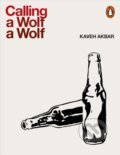 Kniha: Calling a Wolf a Wolf (Kaveh Akbar). Penguin Books, 2018 Kniha: Calling a Wolf a Wolf (Kaveh Akbar). Penguin Books, 2018