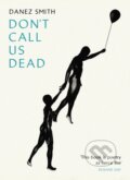 Kniha: Don't Call Us Dead (Danez Smith). Chatto and Windus, 2018 Kniha: Don't Call Us Dead (Danez Smith). Chatto and Windus, 2018