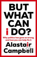 Kniha: But What Can I Do? (Alastair Campbell). Hutchinson, 2023 Kniha: But What Can I Do? (Alastair Campbell). Hutchinson, 2023