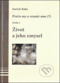 Kniha: Život a jeho zmysel (Imrich Bako). Kniha: Život a jeho zmysel (Imrich Bako).