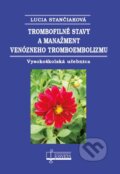 Trombofilné stavy a manažment venózneho tromboembolizmu - Stančiaková Lucia, Osveta, 2023