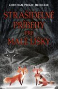 Kniha: Strašidelné príbehy pre malé líšky (Christian McKay Heidicker), 2023 Kniha: Strašidelné príbehy pre malé líšky (Christian McKay Heidicker), 2023
