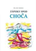 Kniha: Zápisky spod Choča (Milan Remko). Remedika, 2023 Kniha: Zápisky spod Choča (Milan Remko). Remedika, 2023