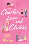 Kniha: Charlie, Love and Cliches (Ella Maise), 2023 Kniha: Charlie, Love and Cliches (Ella Maise), 2023