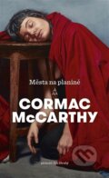 Kniha: Města na planině (Cormac McCarthy). Argo, 2023 Kniha: Města na planině (Cormac McCarthy). Argo, 2023