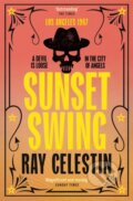 Kniha: Sunset Swing (Ray Celestin). Pan Macmillan, 2022 Kniha: Sunset Swing (Ray Celestin). Pan Macmillan, 2022