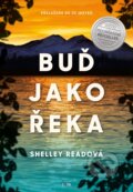 Kniha: Buď jako řeka (Shelley Read). Jota, 2023 Kniha: Buď jako řeka (Shelley Read). Jota, 2023