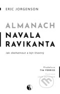 Kniha: Almanach Navala Ravikanta (Eric Jorgenson). Bajkal, 2023 Kniha: Almanach Navala Ravikanta (Eric Jorgenson). Bajkal, 2023