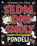 Kniha: Sedm dní smůly: Pondělí (Eva Amores a Matt Cosgrove). Pikola, 2023 Kniha: Sedm dní smůly: Pondělí (Eva Amores a Matt Cosgrove). Pikola, 2023