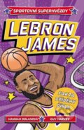 Kniha: LeBron James (Hannah Dolan). Slovart CZ, 2023 Kniha: LeBron James (Hannah Dolan). Slovart CZ, 2023
