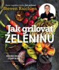 Kniha: Jak grilovat zeleninu (Steven Raichlen). Slovart CZ, 2023 Kniha: Jak grilovat zeleninu (Steven Raichlen). Slovart CZ, 2023