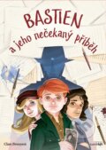 Kniha: Bastien a jeho nečekaný příběh (Clare Povey). Bambook, 2023 Kniha: Bastien a jeho nečekaný příběh (Clare Povey). Bambook, 2023