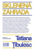 Kniha: Sklenená záhrada (Tatiana Țîbuleac). BRAK, 2023 Kniha: Sklenená záhrada (Tatiana Țîbuleac). BRAK, 2023