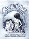 Kniha: Ako chutí život (Mária Ciniková Michalcová). Mária Ciniková, 2023 Kniha: Ako chutí život (Mária Ciniková Michalcová). Mária Ciniková, 2023
