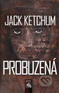 Kniha: Probuzená (Jack Ketchum). Maťa, 2024 Kniha: Probuzená (Jack Ketchum). Maťa, 2024