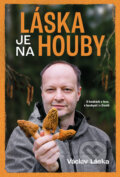 Kniha: Láska je na houby (Václav Láska). Pangea, 2023 Kniha: Láska je na houby (Václav Láska). Pangea, 2023