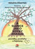 Kniha: A slunce jako kdyby zhaslo (Renáta Šťastná). Jas, 2023 Kniha: A slunce jako kdyby zhaslo (Renáta Šťastná). Jas, 2023
