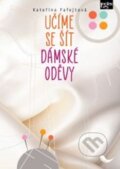 Kniha: Učíme se šít dámské oděvy (Kateřina Fafejtová). Leges, 2023 Kniha: Učíme se šít dámské oděvy (Kateřina Fafejtová). Leges, 2023