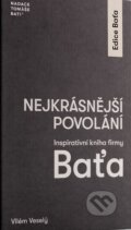 Kniha: Nejkrásnější povolání (Vilém Veselý). Nadace Tomáše Bati, 2023 Kniha: Nejkrásnější povolání (Vilém Veselý). Nadace Tomáše Bati, 2023