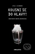 Kniha: Kousni se do hlavy! (Ota Sládek). Pointa, 2023 Kniha: Kousni se do hlavy! (Ota Sládek). Pointa, 2023