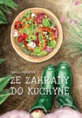 Kniha: Ze zahrady do kuchyně (Nikola Mrázová). CPRESS, 2023 Kniha: Ze zahrady do kuchyně (Nikola Mrázová). CPRESS, 2023