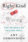 Kniha: Right Kind of Wrong (Amy C. Edmondson). Simon & Schuster, 2023 Kniha: Right Kind of Wrong (Amy C. Edmondson). Simon & Schuster, 2023