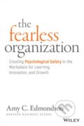 The Fearless Organization - Amy C. Edmondson, John Wiley & Sons, 2018