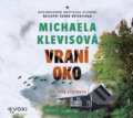 Audiokniha: Vraní oko (audiokniha) (Michaela Klevisová). Voxi, 2023 Audiokniha: Vraní oko (audiokniha) (Michaela Klevisová). Voxi, 2023