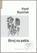 Kniha: Stroj na peklo (Pavel Řezníček). Protis, 2007 Kniha: Stroj na peklo (Pavel Řezníček). Protis, 2007