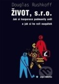 Kniha: Život, s. r. o. (Douglas Rushkoff). Argo, Dokořán, 2014 Kniha: Život, s. r. o. (Douglas Rushkoff). Argo, Dokořán, 2014