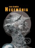 Kniha: Hegemónia (Erik Šimšík). Vlna, Drewo a srd., 2014 Kniha: Hegemónia (Erik Šimšík). Vlna, Drewo a srd., 2014