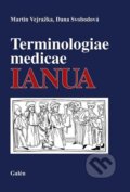 Kniha: Terminologiae medicae IANUA (Dana Svobodová a Martin Vejražka). Galén, 2014 Kniha: Terminologiae medicae IANUA (Dana Svobodová a Martin Vejražka). Galén, 2014