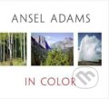 Ansel Adams in Color - Ansel Adams, John P. Schaefer, Andrea Gray Stillman, Little, Brown, 2011