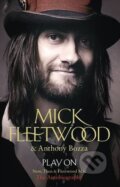 Kniha: Play on (Anthony Bozza a Mick Fleetwood). Hodder and Stoughton, 2013 Kniha: Play on (Anthony Bozza a Mick Fleetwood). Hodder and Stoughton, 2013