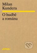 Kniha: O hudbě a románu (Milan Kundera). Atlantis, 2014 Kniha: O hudbě a románu (Milan Kundera). Atlantis, 2014