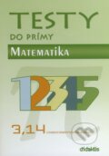 Kniha: Testy do prímy - Matematika (Didaktis). Didaktis, 2014 Kniha: Testy do prímy - Matematika (Didaktis). Didaktis, 2014