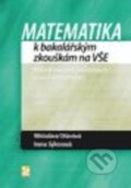 Kniha: Matematika k bakalářským zkouškám (Irena Sýkorová a Miroslava Otavová). Ekopress, 2014 Kniha: Matematika k bakalářským zkouškám (Irena Sýkorová a Miroslava Otavová). Ekopress, 2014