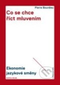 Kniha: Co se chce říct mluvením (Pierre Bourdieu). Karolinum, 2014 Kniha: Co se chce říct mluvením (Pierre Bourdieu). Karolinum, 2014