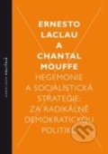 Hegemonie a socialistická strategie - Ernesto Laclau, Chantal Mouff, Karolinum, 2014