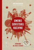 Kniha: Umenie sovietskej kuchyne (Anya von Bremzen). Premedia, 2014 Kniha: Umenie sovietskej kuchyne (Anya von Bremzen). Premedia, 2014