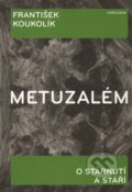 Kniha: Metuzalém (František Koukolík). Karolinum, 2014 Kniha: Metuzalém (František Koukolík). Karolinum, 2014