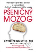 Kniha: Pšeničný mozog (David Perlmutter a Kristin Loberg). Aktuell, 2014 Kniha: Pšeničný mozog (David Perlmutter a Kristin Loberg). Aktuell, 2014
