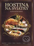 Kniha: Hostina na sviatky - Slávnostné menu (Bauer Media SK). Bauer Media SK, 2014 Kniha: Hostina na sviatky - Slávnostné menu (Bauer Media SK). Bauer Media SK, 2014