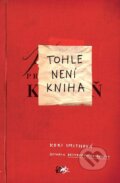 Kniha: Tohle není kniha (Keri Smith). CooBoo CZ, 2015 Kniha: Tohle není kniha (Keri Smith). CooBoo CZ, 2015