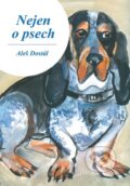 Kniha: Nejen o psech (Aleš Dostál). Columbus, 2014 Kniha: Nejen o psech (Aleš Dostál). Columbus, 2014