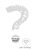 Kniha: Kto je ten muž? (John Ortberg). Slovenské evanjelizačné stredisko (EVS), 2014 Kniha: Kto je ten muž? (John Ortberg). Slovenské evanjelizačné stredisko (EVS), 2014