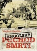 Kniha: Angolský pochod smrti (Vladimír Kavčiak). XYZ, 2009 Kniha: Angolský pochod smrti (Vladimír Kavčiak). XYZ, 2009