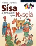 Kniha: Sísa Kyselá a ušmudlaný rytíř (Martina Drijverová). Albatros CZ, 2012 Kniha: Sísa Kyselá a ušmudlaný rytíř (Martina Drijverová). Albatros CZ, 2012