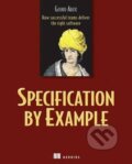 Kniha: Specification by Example (Gojko Adzic). Manning Publications, 2011 Kniha: Specification by Example (Gojko Adzic). Manning Publications, 2011