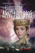 Kniha: Eleonora Akvitánská - Vláda lvů (Mireille Calmel). Brána, 2014 Kniha: Eleonora Akvitánská - Vláda lvů (Mireille Calmel). Brána, 2014